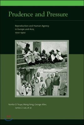 Prudence and Pressure: Reproduction and Human Agency in Europe and Asia, 1700-1900