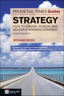 FT Guide to Strategy: How to Create, Pursue and Deliver a Winning Strategy