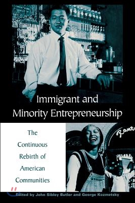 Immigrant and Minority Entrepreneurship: The Continuous Rebirth of American Communities