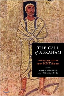 Call of Abraham: Essays on the Election of Israel in Honor of Jon D. Levenson