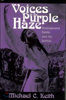 Voices in the Purple Haze: Underground Radio and the Sixties