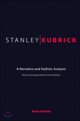 Stanley Kubrick: A Narrative and Stylistic Analysis (Paperback, 2)