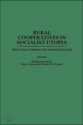 Rural Cooperatives in Socialist Utopia: Thirty Years of Moshav Development in Israel