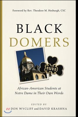 Black Domers: African-American Students at Notre Dame in Their Own Words