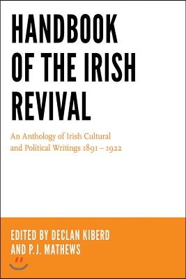 Handbook of the Irish Revival: An Anthology of Irish Cultural and Political Writings 1891-1922