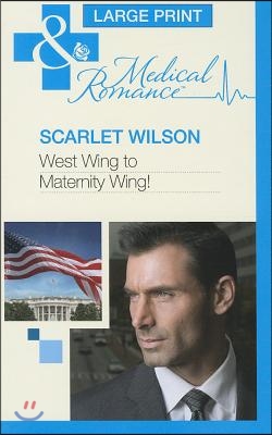 West Wing to Maternity Wing!