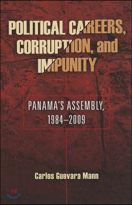 Political Careers, Corruption, and Impunity: Panama's Assembly, 1984-2009