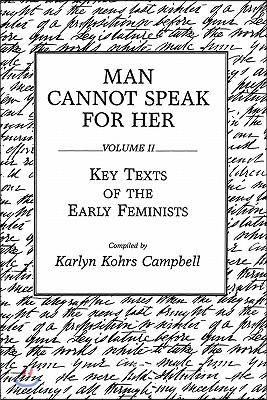 Man Cannot Speak for Her: Volume II Key Texts of the Early Feminists (Paperback)