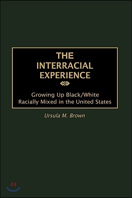 The Interracial Experience: Growing Up Black/White Racially Mixed in the United States (Hardcover)