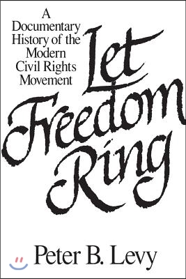 Let Freedom Ring: A Documentary History of the Modern Civil Rights Movement (Paperback)