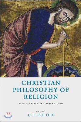 Christian Philosophy of Religion: Essays in Honor of Stephen T. Davis
