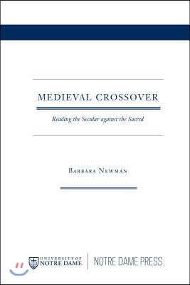 Medieval Crossover: Reading the Secular against the Sacred