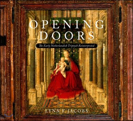 Opening Doors: The Early Netherlandish Triptychs Reinterpreted