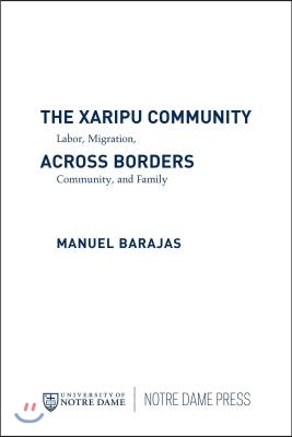 The Xaripu Community across Borders: Labor Migration, Community, and Family