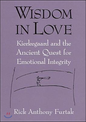 Wisdom in Love: Kierkegaard and the Ancient Quest for Emotional Integrity