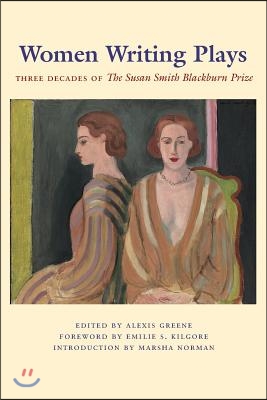 Women Writing Plays: Three Decades of the Susan Smith Blackburn Prize