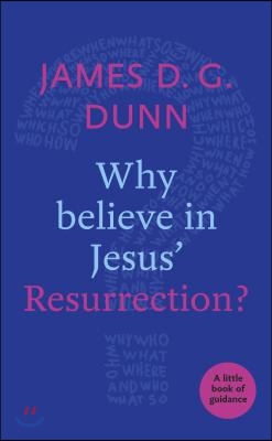 Why believe in Jesus&#39; Resurrection?