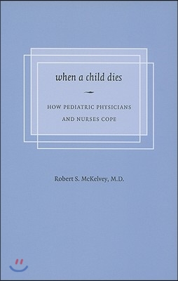 When a Child Dies: How Pediatric Physicians and Nurses Cope