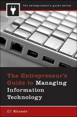 The Entrepreneur&#39;s Guide to Managing Information Technology