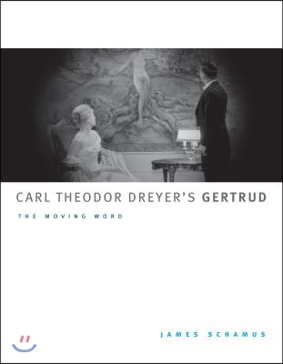 Carl Theodor Dreyer&#39;s Gertrud: The Moving Word