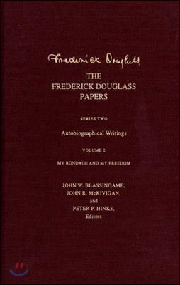 The Frederick Douglass Papers: Series Two: Autobiographical Writings, Volume 2: My Bondage and My Freedom (Hardcover)