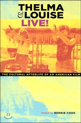 Thelma & Louise Live!: The Cultural Afterlife of an American Film