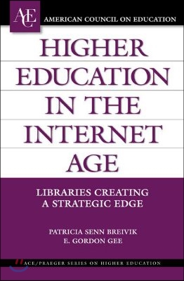 Higher Education in the Internet Age: Libraries Creating a Strategic Edge