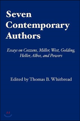 Seven Contemporary Authors: Essays on Cozzens, Miller, West, Golding, Heller, Albee, and Powers
