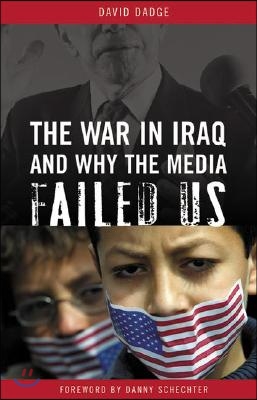 The War in Iraq and Why the Media Failed Us