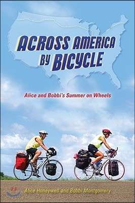 Across America by Bicycle: Alice and Bobbi&#39;s Summer on Wheels