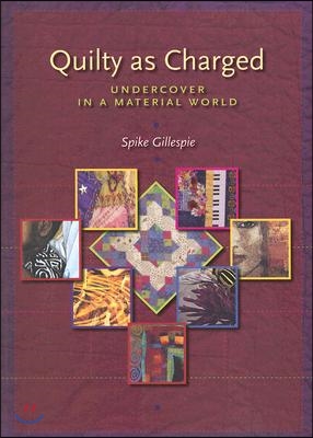 Quilty as Charged: Undercover in a Material World