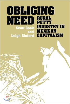 Obliging Need: Rural Petty Industry in Mexican Capitalism