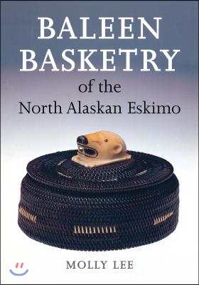 Baleen Basketry of the North Alaskan Eskimo