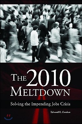 The 2010 Meltdown: Solving the Impending Jobs Crisis