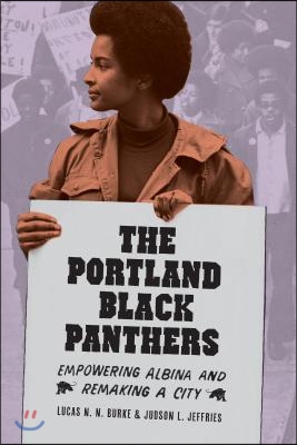 The Portland Black Panthers: Empowering Albina and Remaking a City