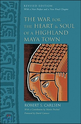 The War for the Heart and Soul of a Highland Maya Town: Revised Edition