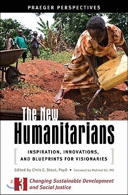 The New Humanitarians [3 Volumes]: Inspiration, Innovations, and Blueprints for Visionaries