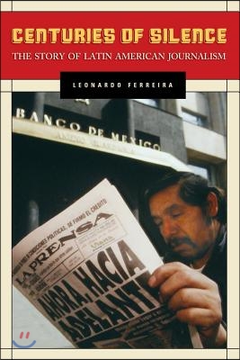 Centuries of Silence: The Story of Latin American Journalism