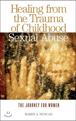 Healing from the Trauma of Childhood Sexual Abuse: The Journey for Women