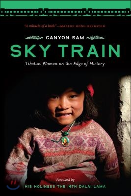 Sky Train: Tibetan Women on the Edge of History