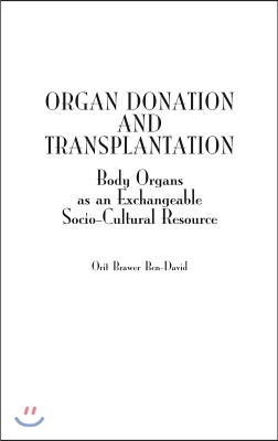 Organ Donation and Transplantation: Body Organs as an Exchangeable Socio-Cultural Resource