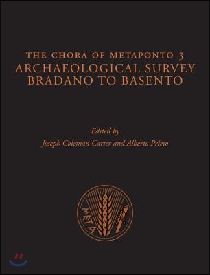 The Chora of Metaponto 3: Archaeological Field Survey--Bradano to Basento