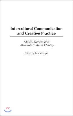 Intercultural Communication and Creative Practice: Music, Dance, and Women&#39;s Cultural Identity