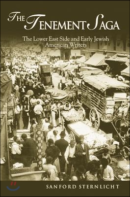 Tenement Saga: The Lower East Side and Early Jewish American Writers