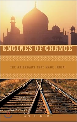 Engines of Change: The Railroads That Made India