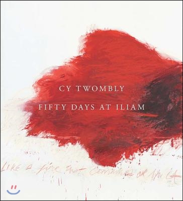 Cy Twombly: Fifty Days at Iliam