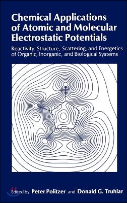 Chemical Applications of Atomic and Molecular Electrostatic Potentials: Reactivity, Structure, Scattering, and Energetics of Organic, Inorganic, and B