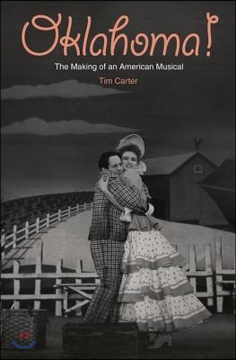 Oklahoma!: The Making of an American Musical