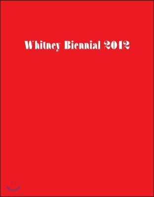 Whitney Biennial 2012