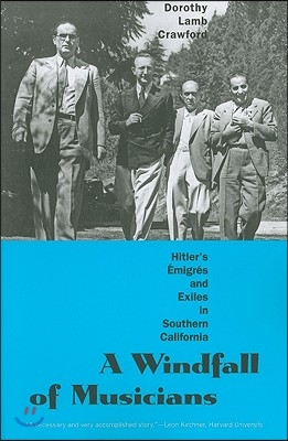 A Windfall of Musicians: Hitler&#39;s ?migr?s and Exiles in Southern California